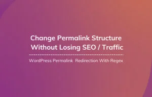 Read More About The Article How To Change Permalink Structure Without Losing Traffic?