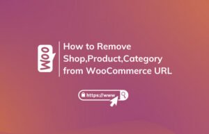 Read More About The Article How To Remove Shop/Product/Product-Category Slug From Woocommerce Url?