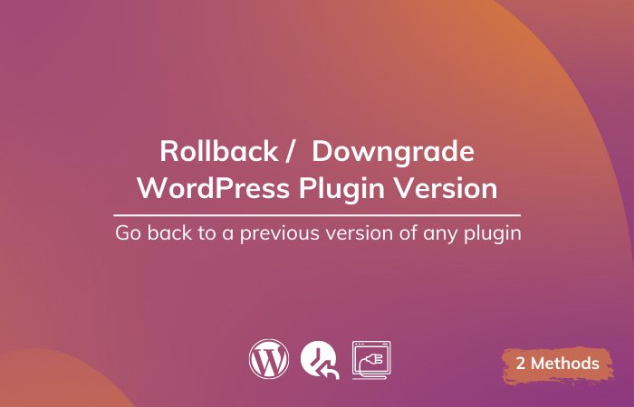 Read More About The Article How To Rollback Wordpress Plugin To Previous Version(2 Methods)
