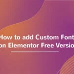 How To Add Custom Font To Elementor Free Version (Video)