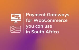 Read More About The Article 4 Payment Gateways For Woocommerce In South Africa